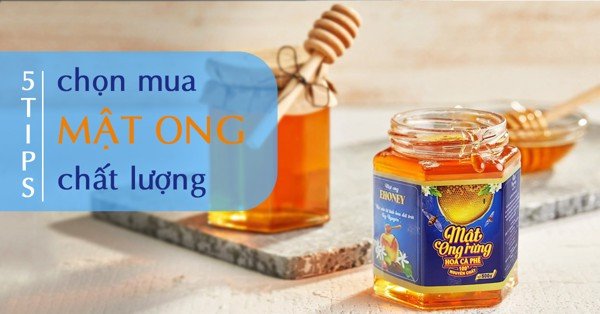 tips chọn mật ong chất lượng