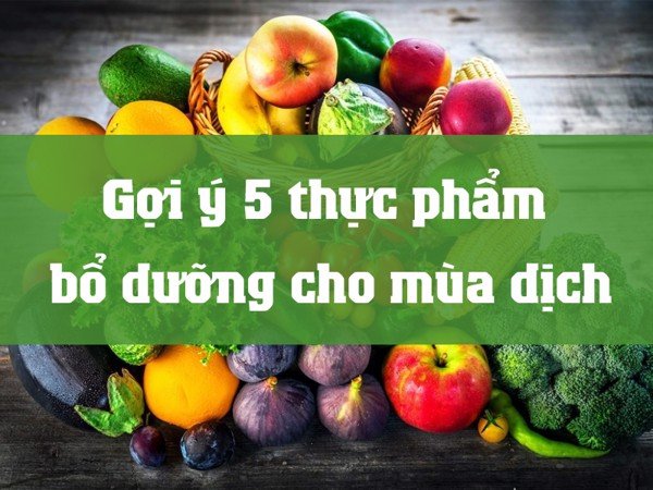 thuc-pham-bo-duong-can-thiet-trong-mua-covid
