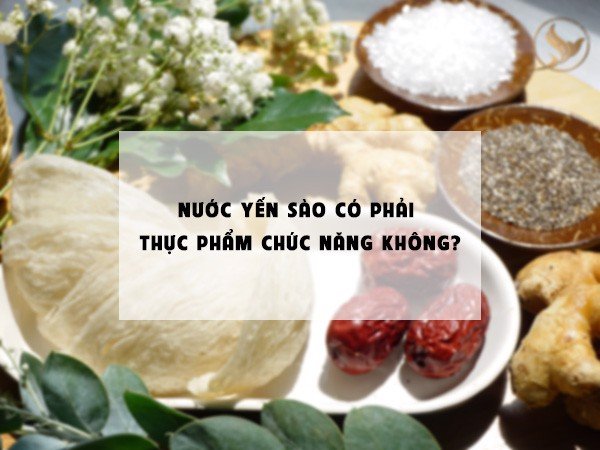 nước yến có phải thực phẩm chức năng không