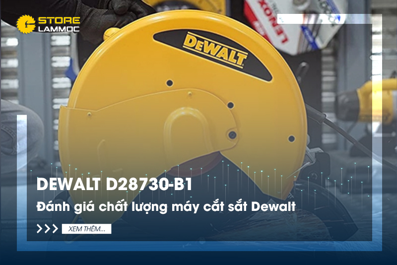 Review máy cắt sắt Dewalt D28730-B1 được ưa chuộng nhất hiện nay