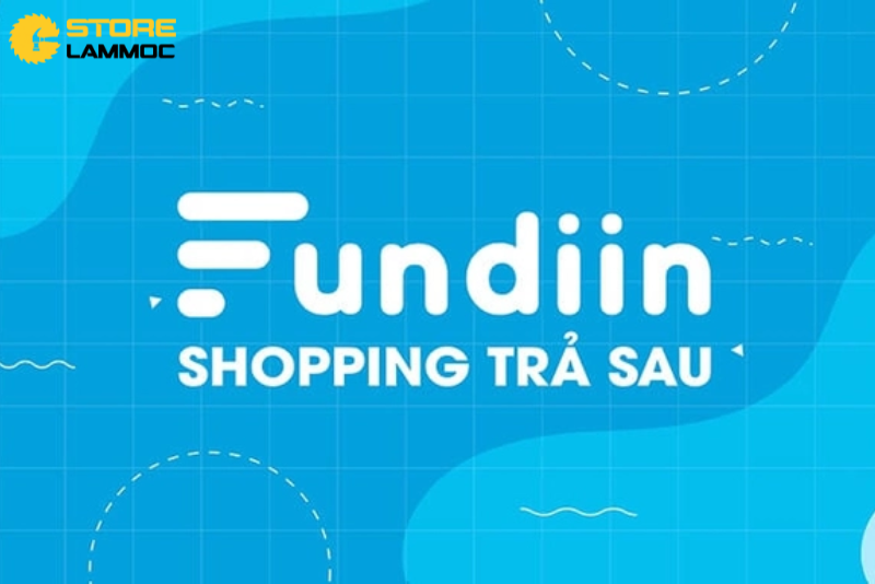 7 Lý Do Tại Sao Store Làm Mộc Chọn Dịch Vụ Mua Trước Trả Sau của Fundiin