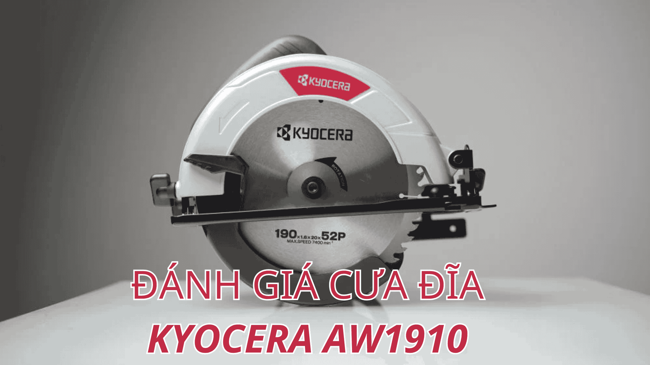 Khám Phá Máy Cưa Đĩa KYOCERA AW1910: Lựa Chọn Hoàn Hảo