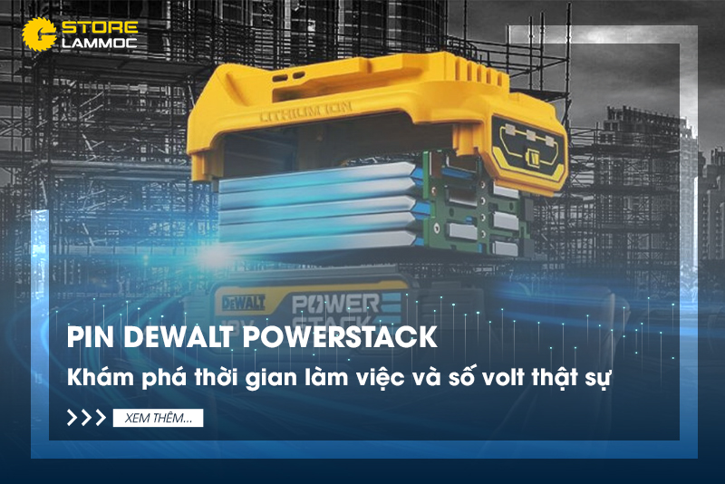 Khám phá thời gian làm việc và số volt thật sự của pin DEWALT PowerStack