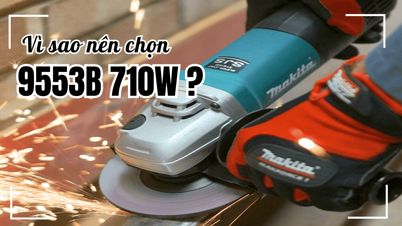 Makita 9553B (710W, 100mm) — Thông số, phụ kiện & bảo hành