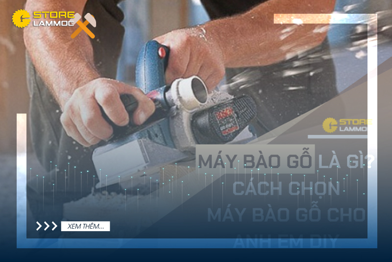 Máy Bào Gỗ Là Gì? Cách Chọn Máy Bào Gỗ Cho Người Chưa Biết Gì