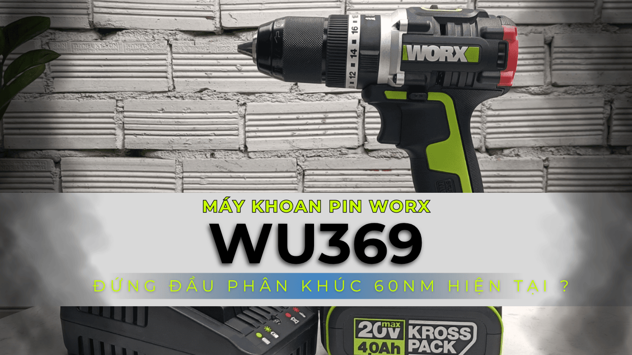 Review Máy khoan pin Worx WU369 | Đứng Đầu Phân Khúc 60Nm Hiện Tại ?