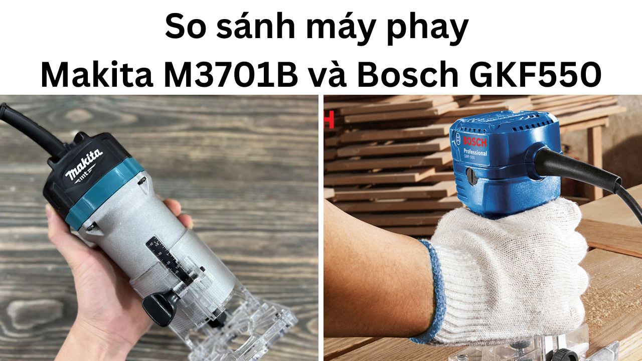So sánh 2 máy phay gỗ MAKITA M3701B và BOSCH GKF550