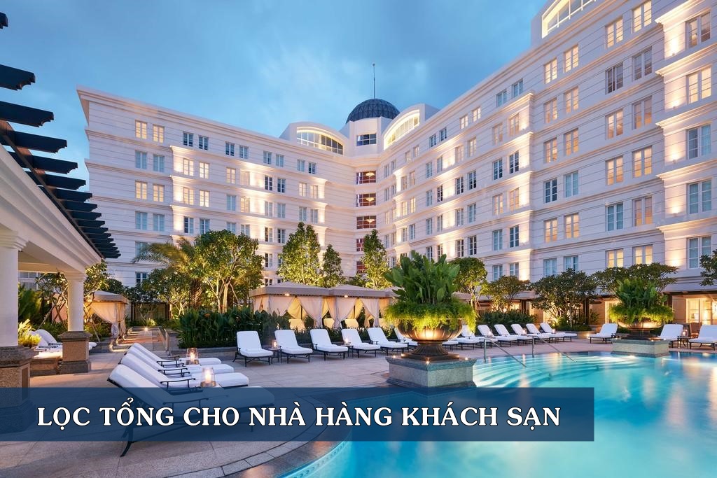 LỌC TỔNG CHO NHÀ HÀNG, KHÁCH SẠN