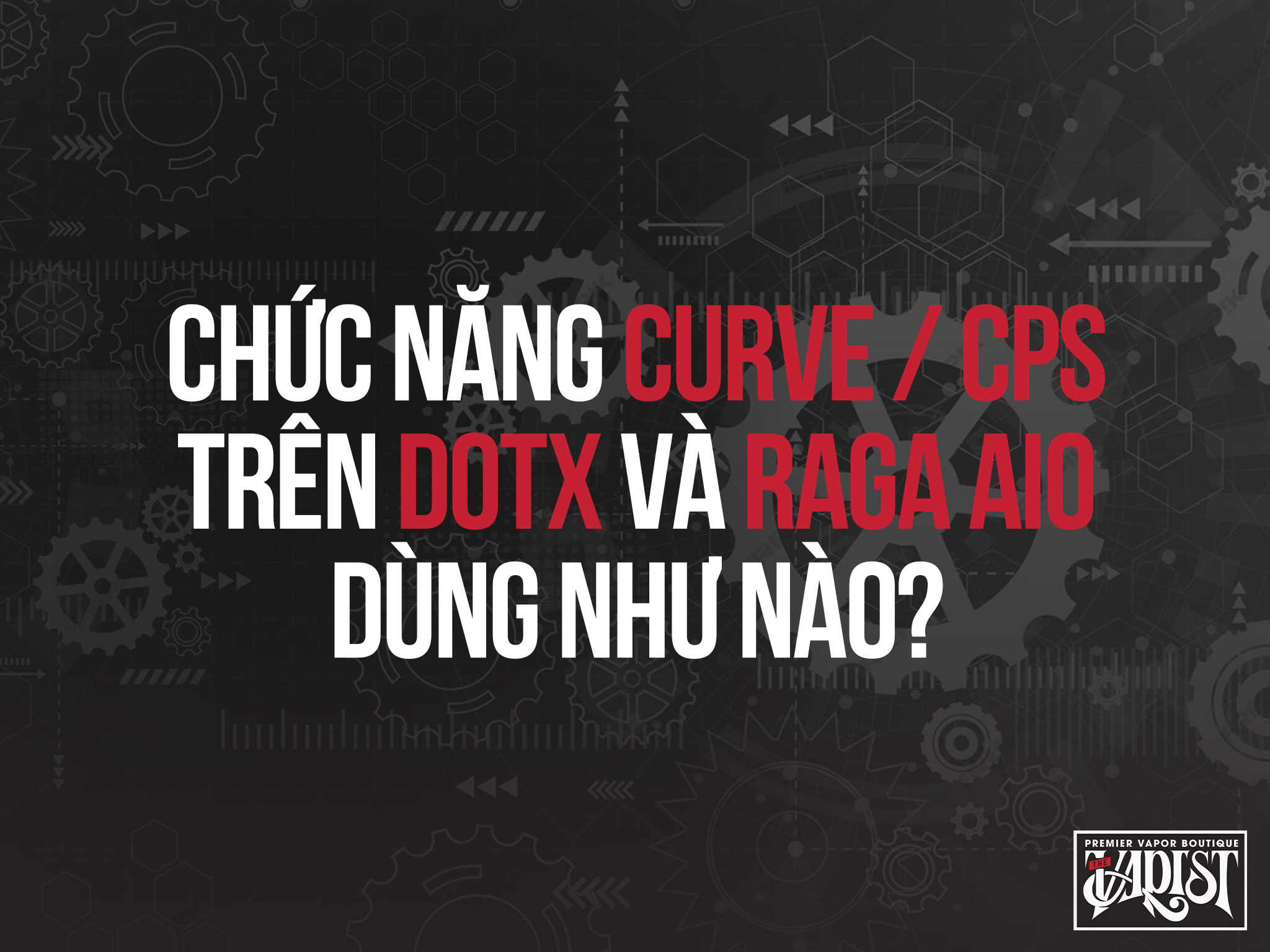 Chức năng Curve/CPS trên Dot X và Raga AIO dùng như nào?