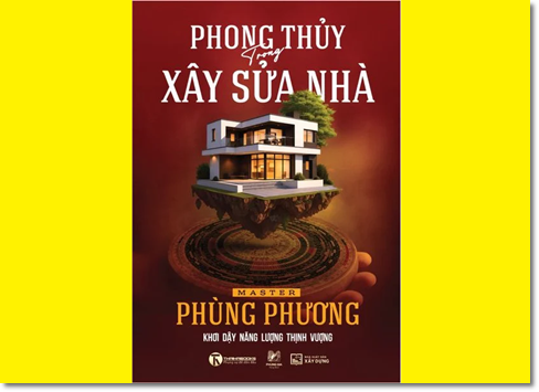 Phong thủy trong xây sửa nhà - Tác giả Master Phùng Phương