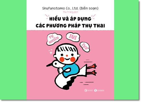 Hiểu và áp dụng các phương pháp thụ thai: Tự nhiên, IUI, IVF - Shufunotomo