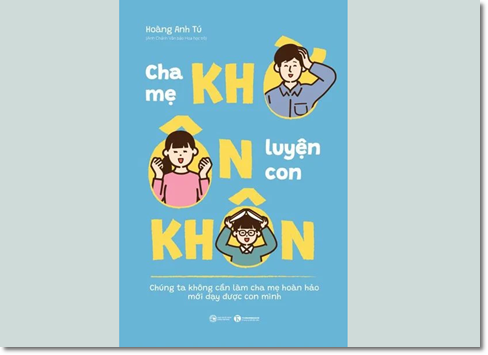 Cha mẹ khờ ôn luyện con khôn - Tác giả Chánh Văn Hoàng Anh Tú