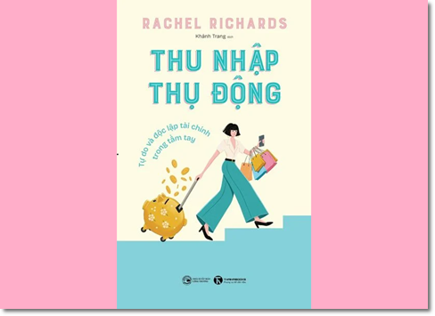 Thu nhập thụ động: Tự do và độc lập tài chính trong tầm tay -  Rachel Richards
