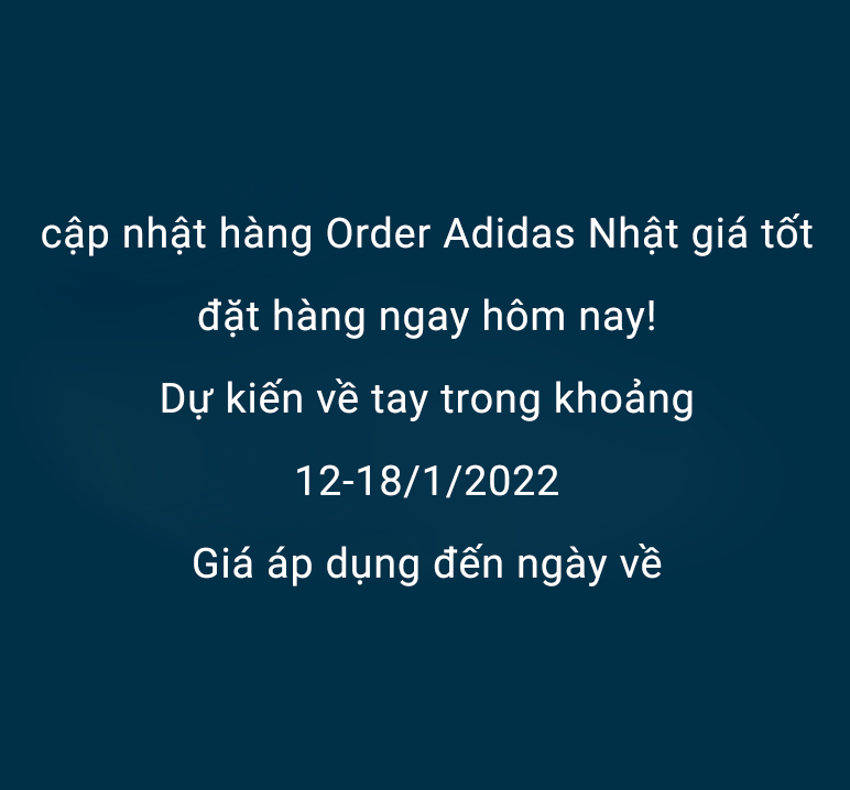 Cập nhật hàng Order về trong khoảng 12-18/1/2022