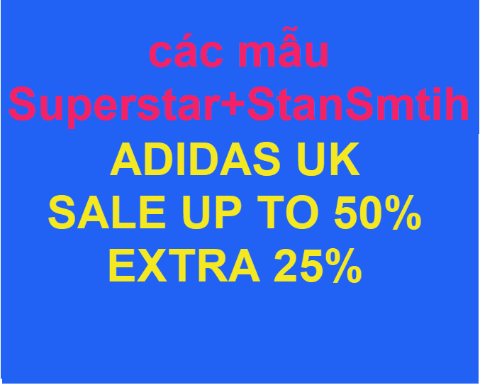 Tổng hợp các mẫu Super Star+Stan Smith sale lớn UK