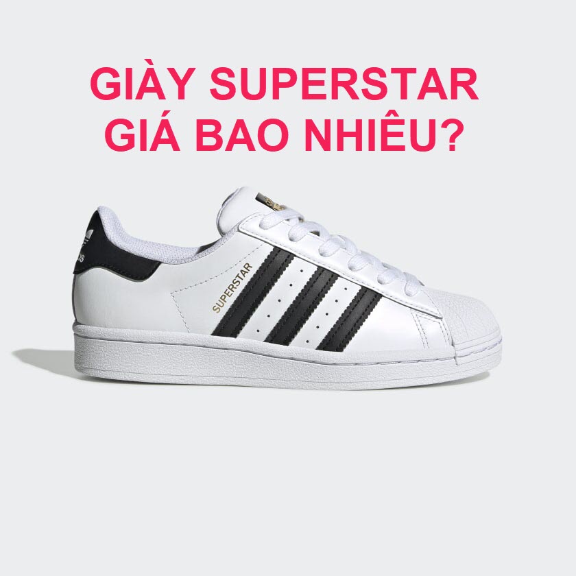 Giày Adidas Superstar có giá dưới 1.200.000đ-tin được không?