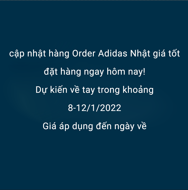 Hàng Order Adidas chính hãng cập nhật dự kiến về ngày 8/1/2022