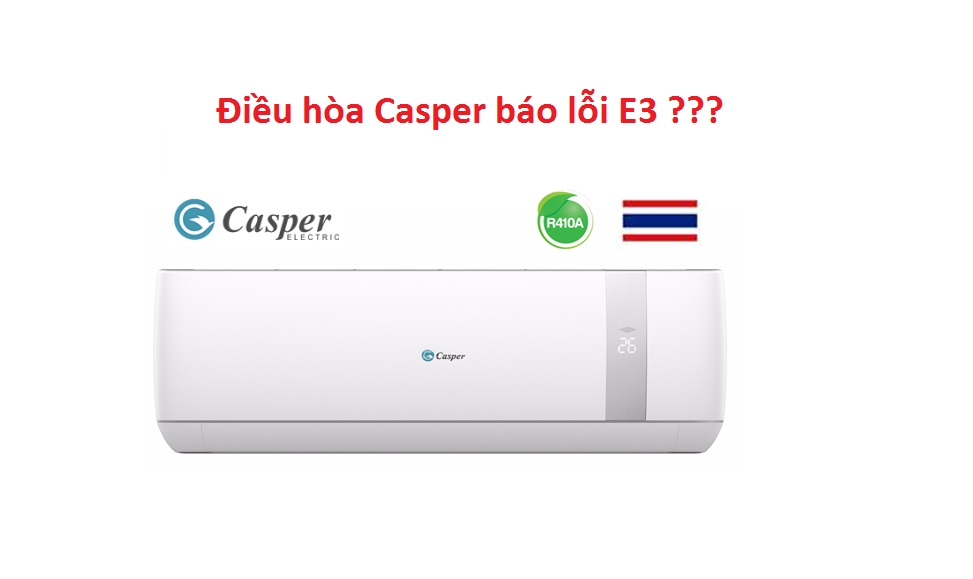 Điều hoà Casper báo lỗi E3 nguyên nhân là do đâu?
