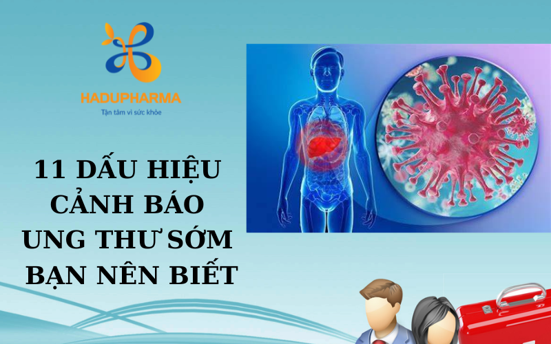 11 DẤU HIỆU CẢNH BÁO UNG THƯ SỚM BẠN NÊN BIẾT