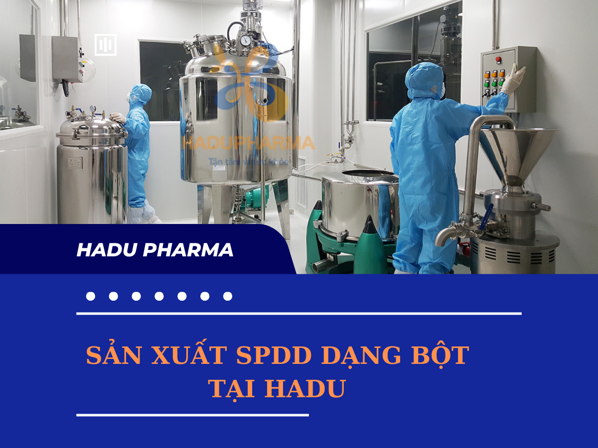 QUY TRÌNH SẢN XUẤT TPBS DẠNG BỘT CÔNG NGHỆ HIỆN ĐẠI TẠI HADU PHARMA