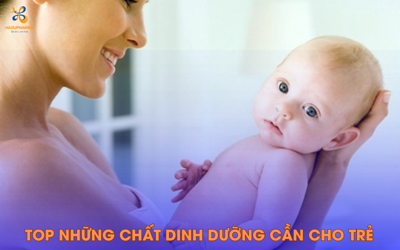 10 CHẤT DINH DƯỠNG MÀ MỌI TRẺ EM ĐỀU CẦN