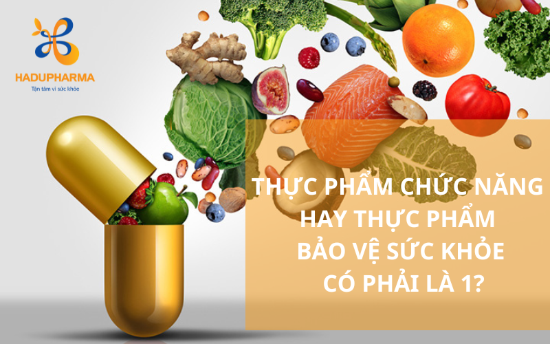 THỰC PHẨM CHỨC NĂNG HAY THỰC PHẨM BẢO VỆ SỨC KHỎE CÓ PHẢI LÀ 1?