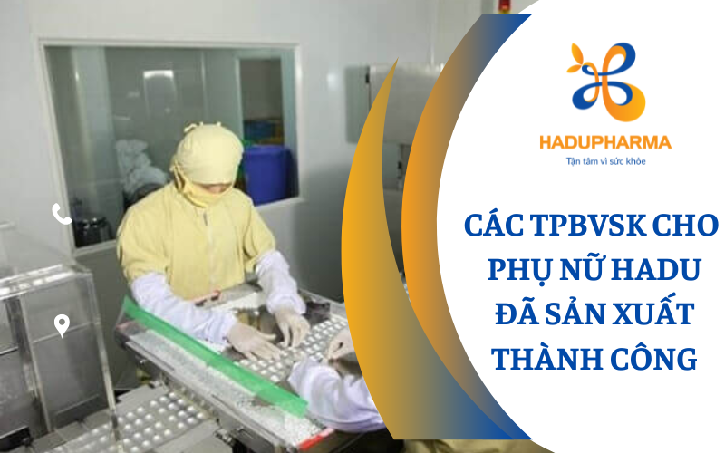 ĐIỂM TÊN CÁC SẢN PHẨM BẢO VỆ SỨC KHỎE CHO PHỤ NỮ HADU ĐÃ SẢN XUẤT THÀNH CÔNG