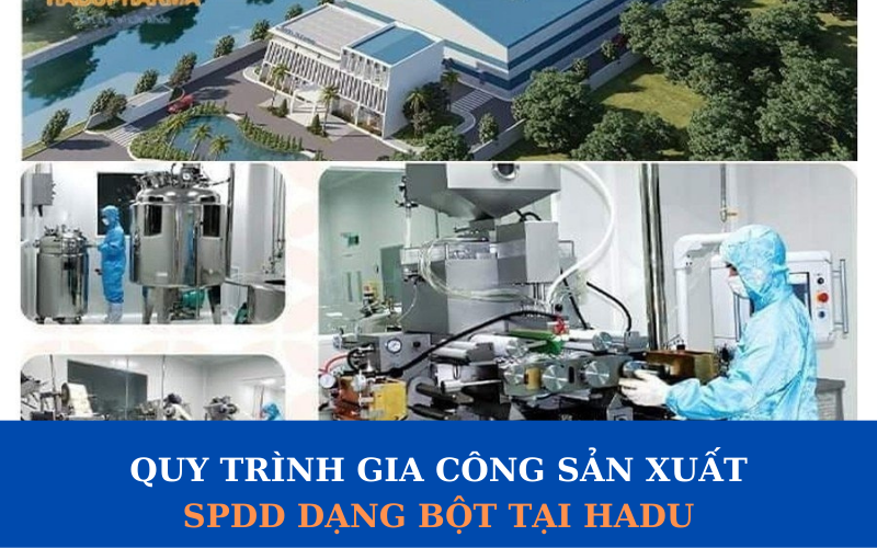 QUY TRÌNH GIA CÔNG SẢN XUẤT SPDD DẠNG BỘT TẠI HADU