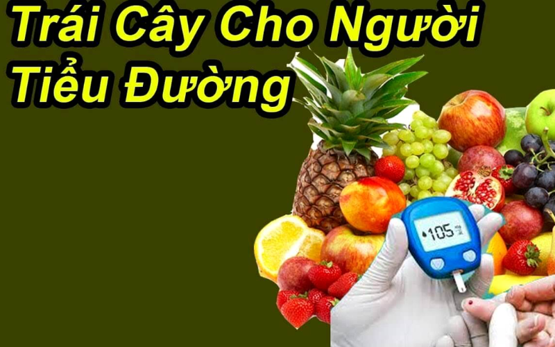 NGƯỜI TIỂU ĐƯỜNG CÓ CẦN KIÊNG ĂN HOA QUẢ? ĐIỂM TÊN NHỮNG LOẠI QUẢ NÊN VÀ KHÔNG NÊN ĂN