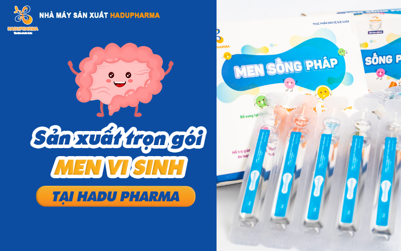 SẢN XUẤT TRỌN GÓI MEN VI SINH TẠI HADU PHARMA