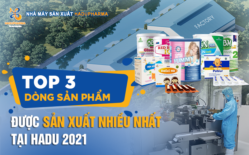 TOP 3 SẢN PHẨM ĐƯỢC SẢN XUẤT NHIỀU NHẤT TẠI HADU 2021