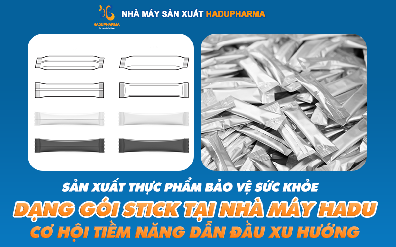 SẢN XUẤT TPBVSK DẠNG GÓI STICK - CƠ HỘI TIỀM NĂNG DẪN ĐẦU XU HƯỚNG