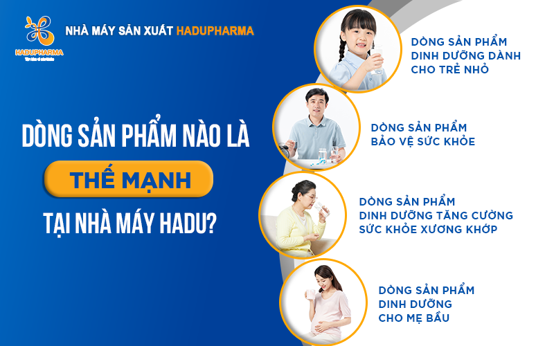 DÒNG SẢN PHẨM NÀO LÀ THẾ MẠNH TẠI HADU PHARMA?