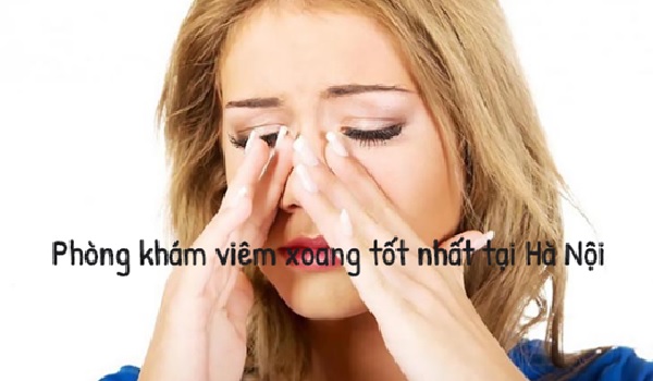 7 địa chỉ phòng khám viêm xoang tốt nhất Hà Nội