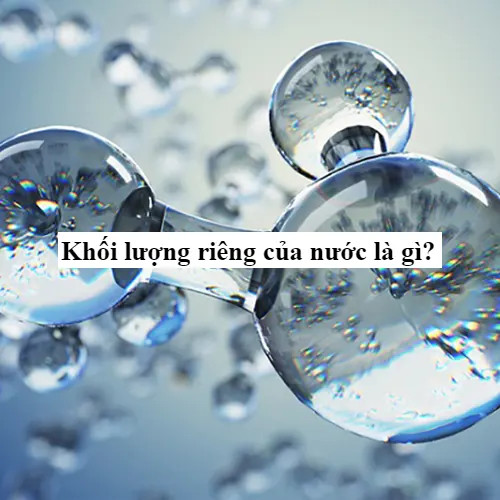 Đặc Tính Khối Lượng Riêng Của Nước