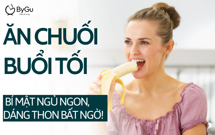 Ăn Chuối Buổi Tối: Bí Mật Ngủ Ngon, Dáng Thon Bất Ngờ!