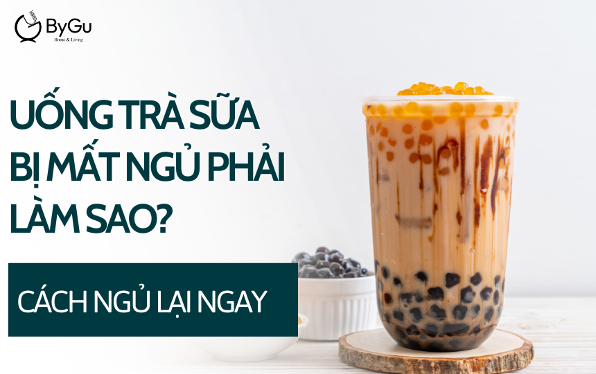 Uống trà sữa bị mất ngủ phải làm sao? Cách ngủ lại ngay