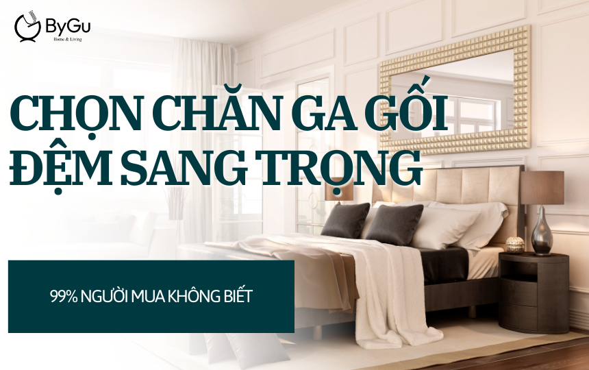 Tuyệt Chiêu Chọn Chăn Ga Gối Đệm Sang Trọng: 99% Người Mua Không Biết