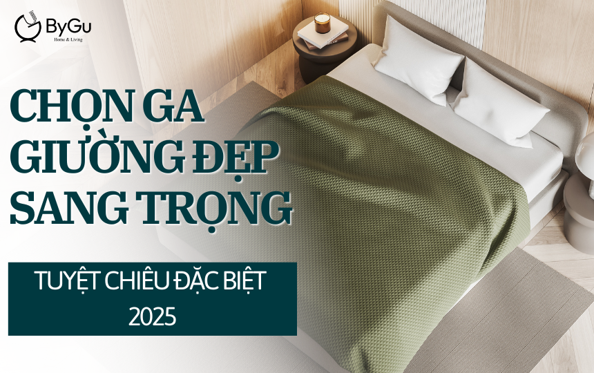 Tuyệt Chiêu Chọn Ga Giường Đẹp Sang Trọng [2025]