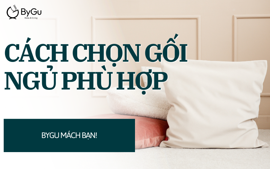 Cách chọn ruột gối phù hợp (ByGu mách bạn)
