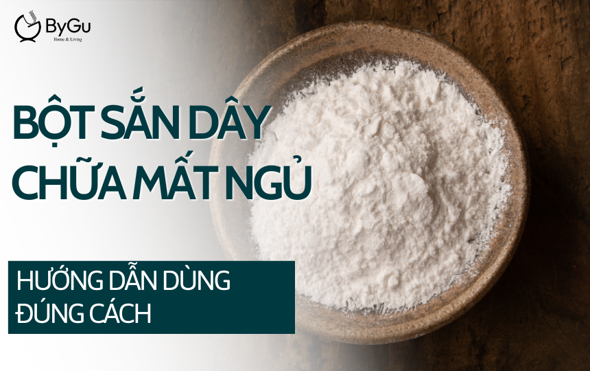 Bột sắn dây chữa mất ngủ: Hướng dẫn dùng đúng cách