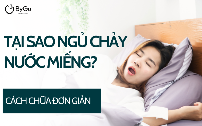 Tại sao ngủ chảy nước miếng? Cách chữa đơn giản