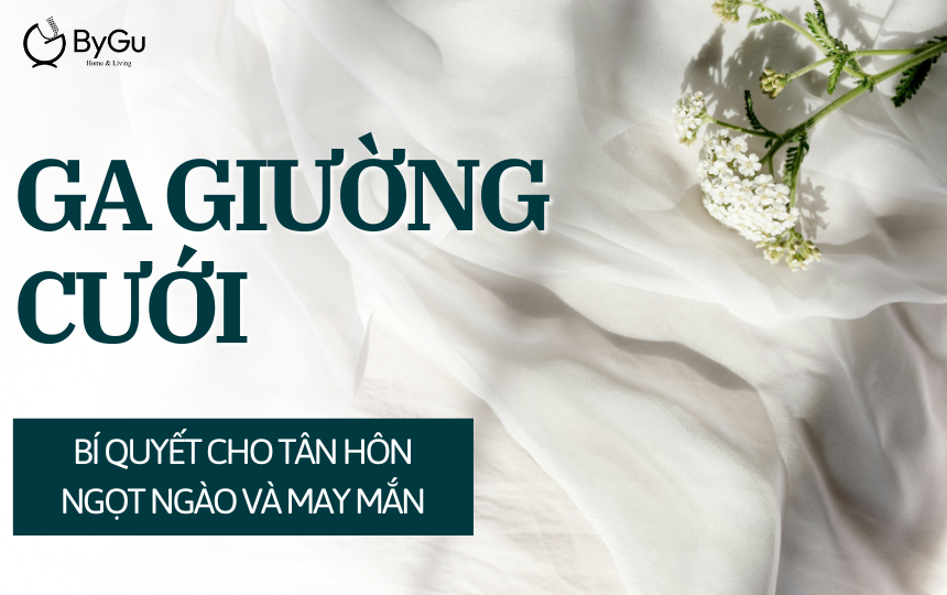 Ga Giường Cưới: Bí Quyết Cho Phòng Tân Hôn Ngọt Ngào & May Mắn