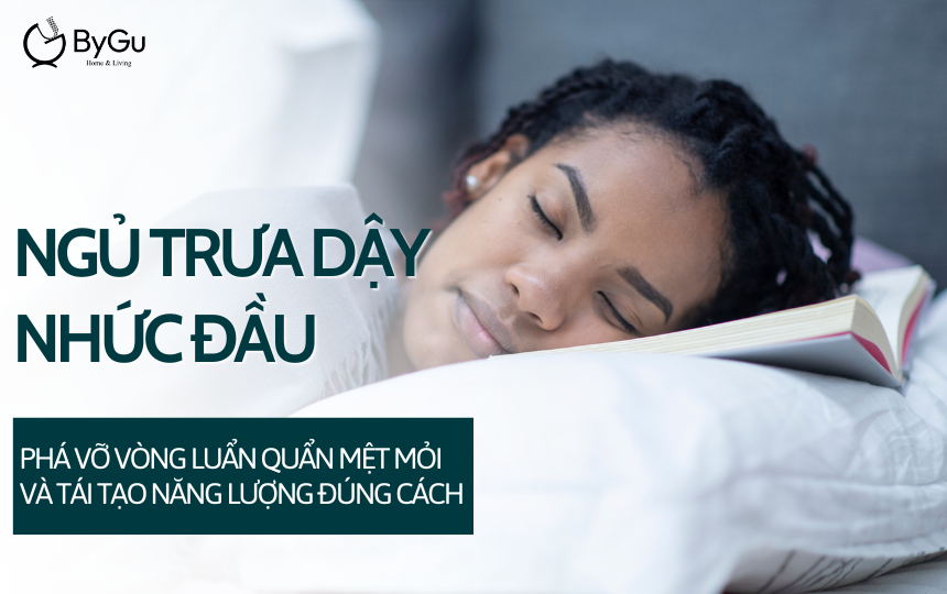 Ngủ trưa dậy nhức đầu: Phá vỡ vòng luẩn quẩn mệt mỏi và tái tạo năng lượng đúng cách