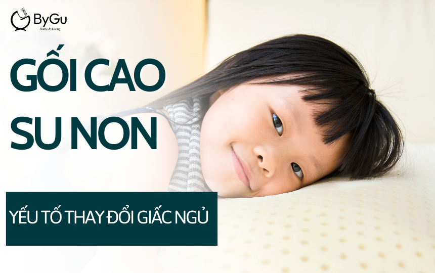 Gối cao su non: Yếu tố thay đổi giấc ngủ