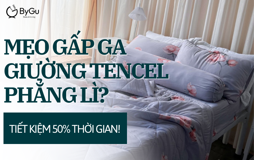 Mẹo Gấp Ga Giường Tencel Phẳng Lì? Tiết Kiệm 50% Thời Gian!