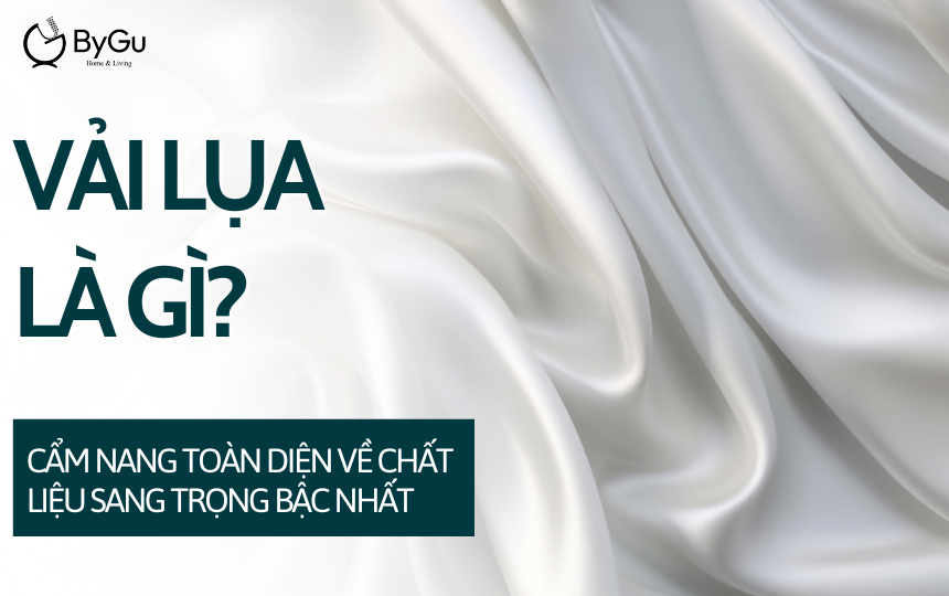 Vải lụa là gì? Cẩm nang toàn diện về chất liệu sang trọng bậc nhất