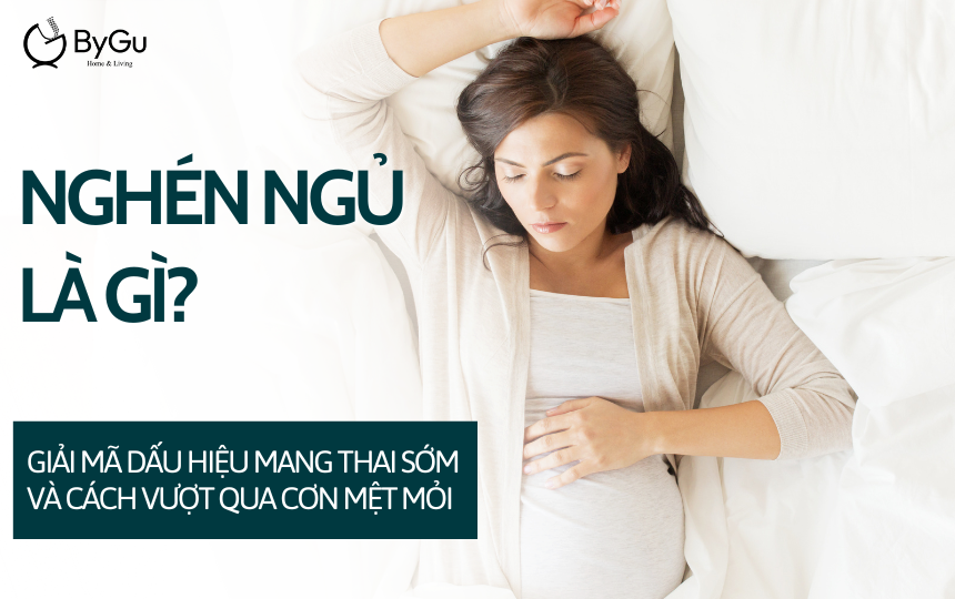 Nghén ngủ là gì? Giải mã dấu hiệu mang thai sớm và cách vượt qua cơn mệt mỏi