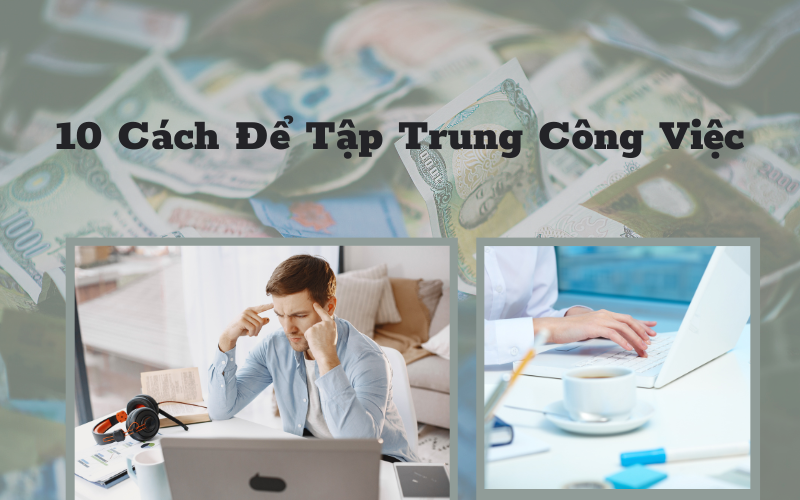 10 Cách Để Tập Trung Công Việc