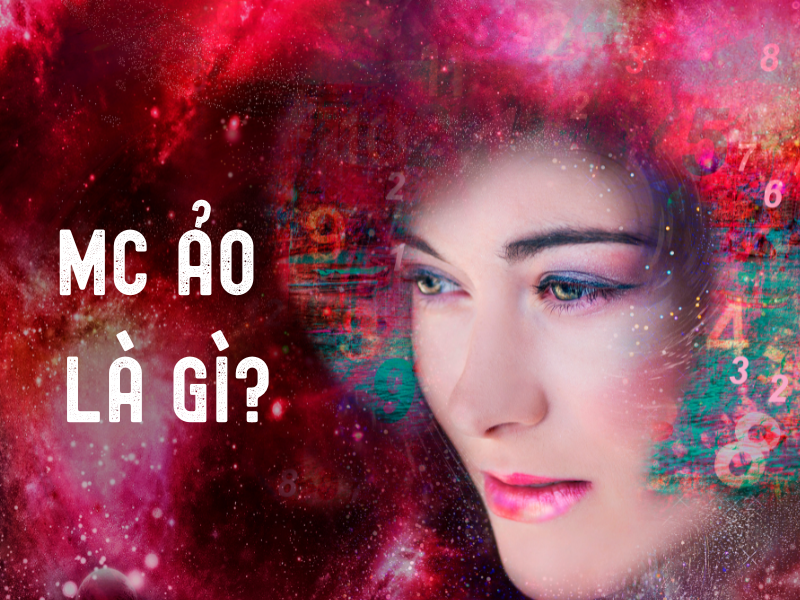 MC ảo là gì? Các ứng dụng mc ảo